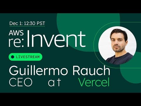 Live from AWS re:Invent with Guillermo Rauch of Vercel