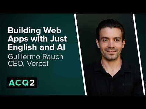 ACQ2: Building Web Apps with Just English and AI (with Vercel CEO Guillermo Rauch)