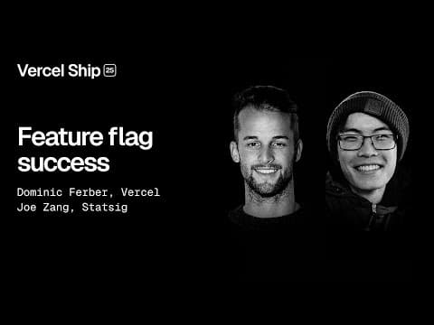 Vercel Ship 2025 workshop: Feature flag success with Statsig (Dominik Ferber and Joe Zeng)