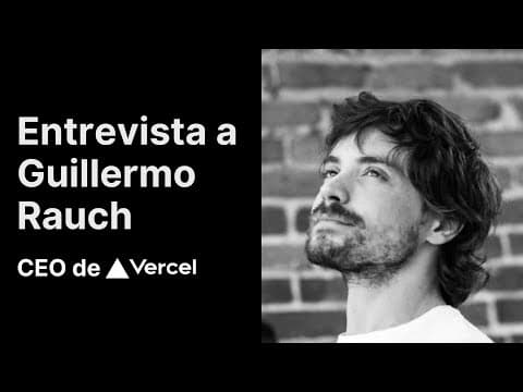 Entrevista a GUILLERMO RAUCH, CEO de Vercel ▲ 💬
