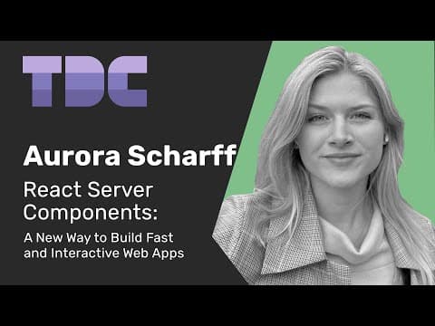 Aurora Scharff - React Server Components A New Way to Build Fast and Interactive Web Apps - TDC 2024