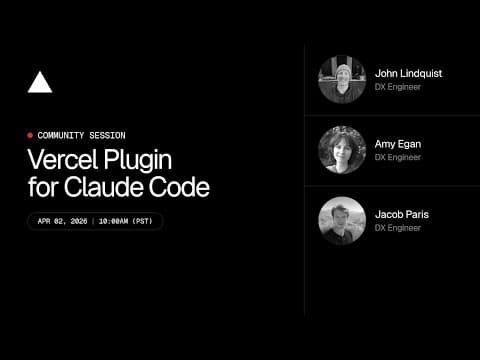 ▲ Community Session: Vercel plugin for Claude Code