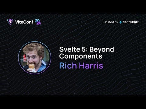 Rich Harris | Svelte 5: Beyond Components | ViteConf 2024