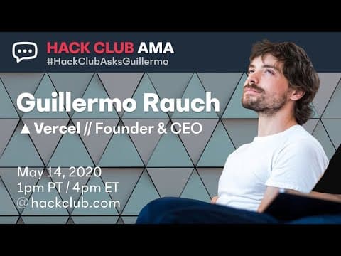 Hack Club AMA w/ Guillermo Rauch: Full Interview