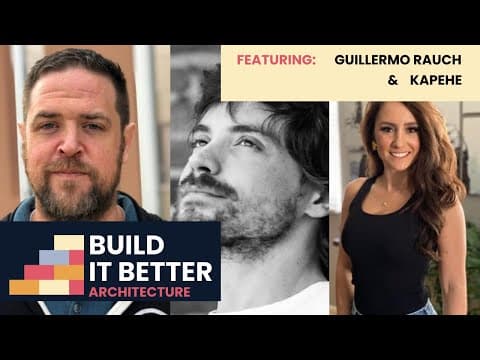 Build IT Better: Architecture ft. Guillermo Rauch & Kapehe