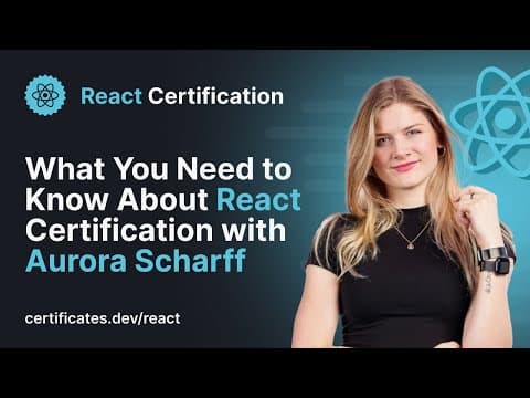 React Certification | What You Need To Know with Aurora Scharff