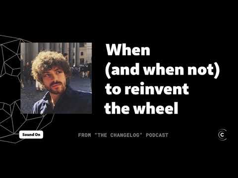 Guillermo Rauch on when (and when not) to reinvent the wheel