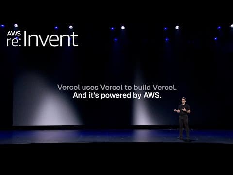 AWS re:Invent 2025 - Customer Keynote Vercel