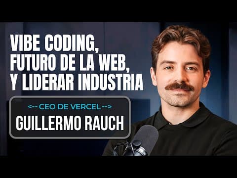 Vibe coding, El Futuro de la Web y Liderar la Industria del Frontend | Guillermo Rauch - Ep.7
