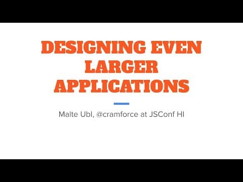 Designing Even Larger (JavaScript) Applications - Malte Ubl | JSConf Hawaii 2020