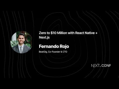 Zero to $10 Million with React Native + Next.js - Fernando Rojo - (Next.js Conf 2021)