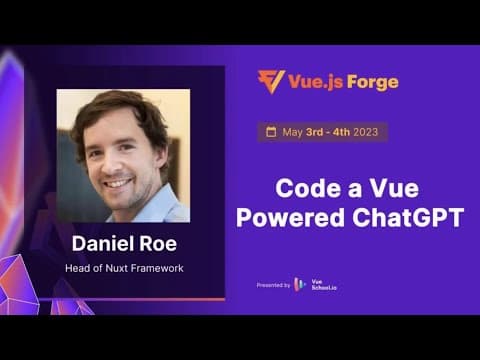 Episode 3: Code a Vue Powered ChatGPT by Daniel Roe: Vue.js Forge